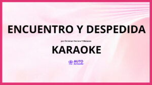 Christian Herrera y Matacos - Encuentro y Despedida KARAOKE (tono original)