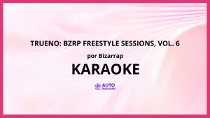 Bizarrap - Trueno: Bzrp Freestyle Sessions, Vol. 6 KARAOKE (tono original)