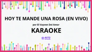 El Vayven Del Amor - Hoy Te Mande una Rosa (En Vivo) KARAOKE (tono original)
