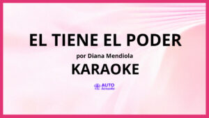 Diana Mendiola - El Tiene el Poder KARAOKE (tono original)