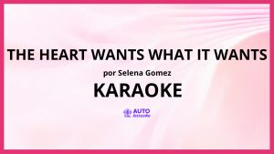 Selena Gomez - The Heart Wants What It Wants KARAOKE (tono original)