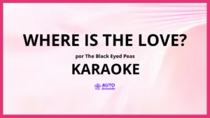 The Black Eyed Peas - Where Is The Love? KARAOKE (tono original)