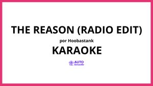 Hoobastank - The Reason (Radio Edit) KARAOKE (tono original)