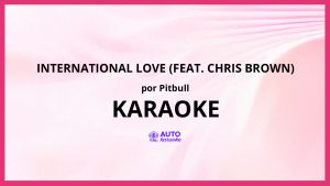 Pitbull - International Love (feat. Chris Brown) KARAOKE (tono original)