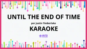 Justin Timberlake - Until the End of Time KARAOKE (tono original)