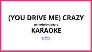 Britney Spears - (You Drive Me) Crazy KARAOKE (tono original)
