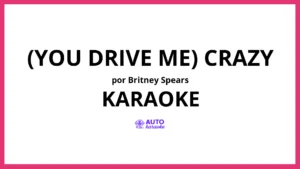 Britney Spears - (You Drive Me) Crazy KARAOKE (tono original)