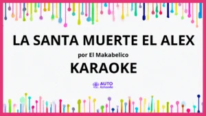 El Makabelico - La Santa Muerte el Alex KARAOKE (tono original)