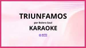 Bolero Soul - Triunfamos KARAOKE (tono original)