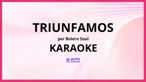 Bolero Soul - Triunfamos KARAOKE (tono original)