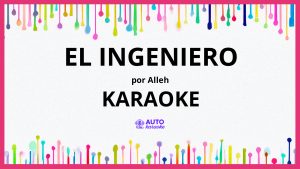 alleh - el ingeniero KARAOKE (tono original)