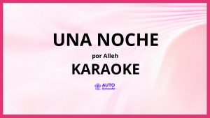 alleh - una noche KARAOKE (tono original)
