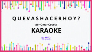 Omar Courtz - Q U E V A S H A C E R H O Y ? KARAOKE (tono original)