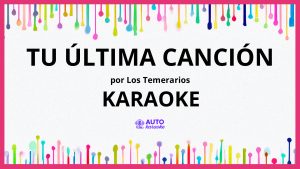 Los Temerarios - Tu Última Canción KARAOKE (tono original)