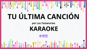 Los Temerarios - Tu Última Canción KARAOKE (tono original)