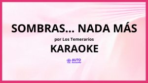 Los Temerarios - Sombras... Nada Más KARAOKE (tono original)
