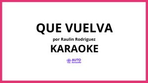 Raulin Rodriguez - Que Vuelva KARAOKE (tono original)