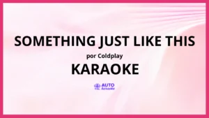 Coldplay - Something Just Like This KARAOKE (tono original)