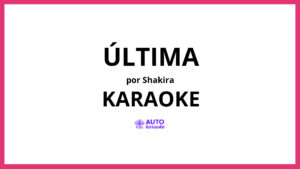 Shakira - Última KARAOKE (tono original)