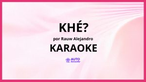 Rauw Alejandro - Khé? KARAOKE (tono original)