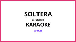 Shakira - Soltera KARAOKE (tono original)