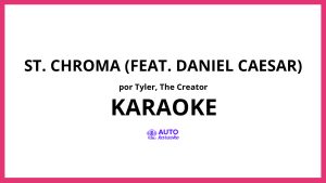 Tyler, The Creator - St. Chroma (feat. Daniel Caesar) KARAOKE (tono original)