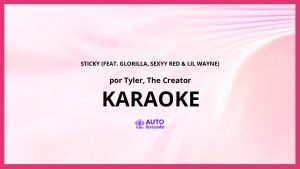 Tyler, The Creator - Sticky (feat. GloRilla, Sexyy Red & Lil Wayne) KARAOKE (tono original)