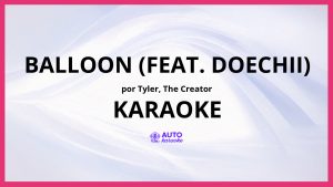 Tyler, The Creator - Balloon (feat. Doechii) KARAOKE (tono original)