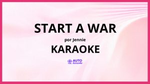 JENNIE - start a war KARAOKE (tono original)