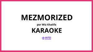 Wiz Khalifa - Mezmorized KARAOKE (tono original)