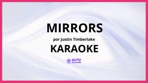 Justin Timberlake - Mirrors KARAOKE (tono original)
