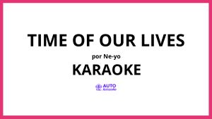 Ne-Yo - Time of Our Lives KARAOKE (tono original)