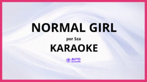 SZA - Normal Girl KARAOKE (tono original)