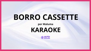 Maluma - Borro Cassette KARAOKE (tono original)