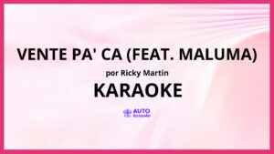 Ricky Martin - Vente Pa' Ca (feat. Maluma) KARAOKE (tono original)