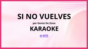 Gente De Zona - Si No Vuelves KARAOKE (tono original)