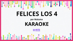 Maluma - Felices los 4 KARAOKE (tono original)
