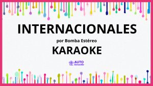 Bomba Estéreo - Internacionales KARAOKE (tono original)