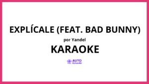 Yandel - Explícale (feat. Bad Bunny) KARAOKE (tono original)