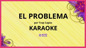 Trap Capos - El Problema KARAOKE (tono original)