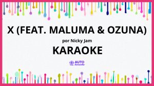 Nicky Jam - X (feat. Maluma & Ozuna) KARAOKE (tono original)