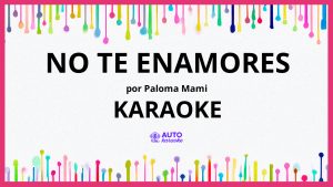 Paloma Mami - No Te Enamores KARAOKE (tono original)