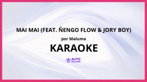Maluma - Mai Mai (feat. Ñengo Flow & Jory Boy) KARAOKE (tono original)