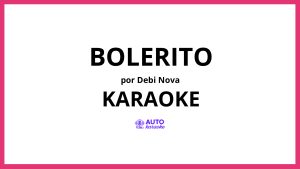 Debi Nova - Bolerito KARAOKE (tono original)