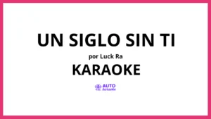 Luck Ra - UN SIGLO SIN TI KARAOKE (tono original)