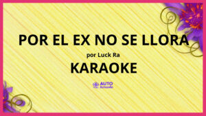 Luck Ra - POR EL EX NO SE LLORA KARAOKE (tono original)