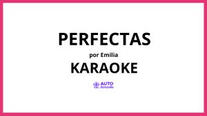Emilia - perfectas KARAOKE (tono original)