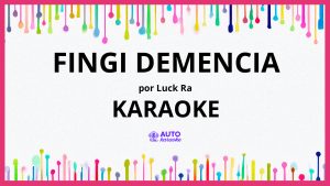 Luck Ra - FINGI DEMENCIA KARAOKE (tono original)