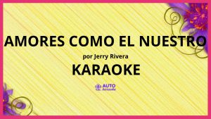 Jerry Rivera - Amores Como el Nuestro KARAOKE (tono original)