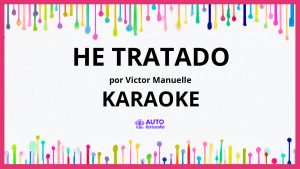 Victor Manuelle - He Tratado KARAOKE (tono original)